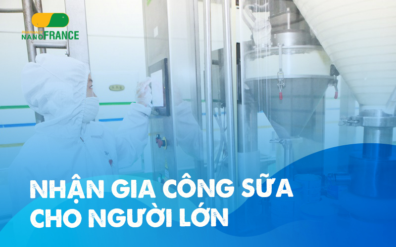 Gia công sữa cho người lớn tại NanoFrance – Doanh nghiệp nhỏ cũng có cơ hội thành công!