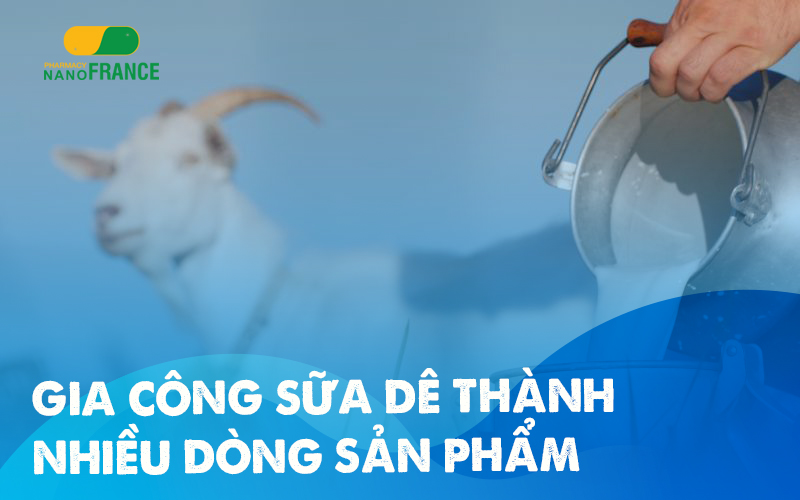 Nhận gia công sữa dê chất lượng cao – Công nghệ chuẩn Quốc tế