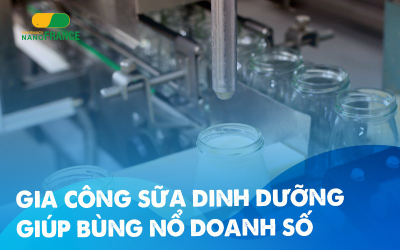 Nhận gia công sữa dinh dưỡng – Giúp doanh nghiệp bùng nổ doanh số!