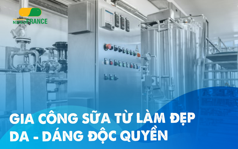 Nhận gia công sữa làm đẹp ĐẦY ĐỦ dòng sản phẩm độc đáo!