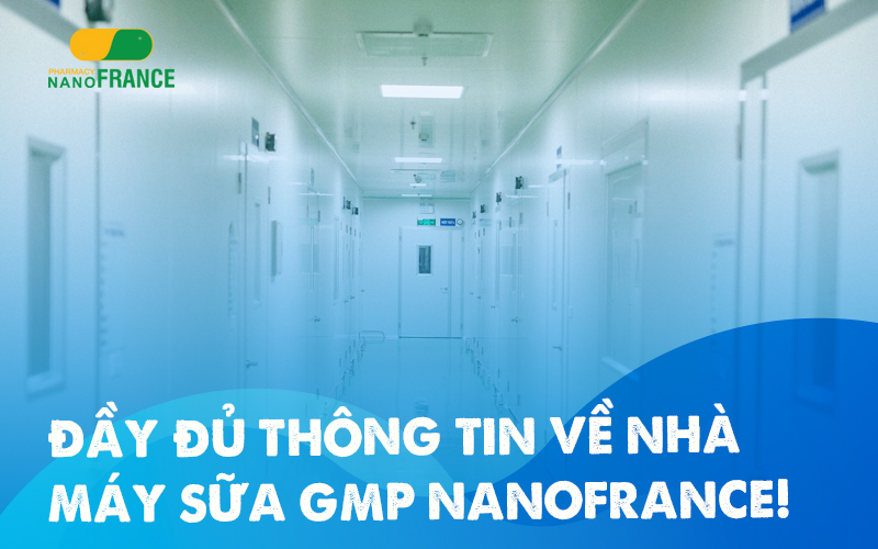 [HOT] 5 điểm nổi bật tại nhà máy sữa GMP của NanoFrance!